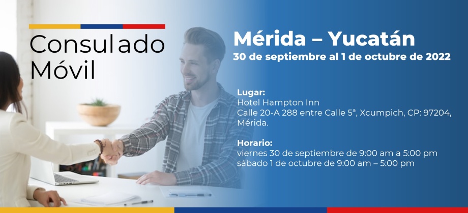 Consulado en Cancún realizará un Consulado Móvil en Mérida - Yucatán del 30 de septiembre al 1 de octubre de 2022