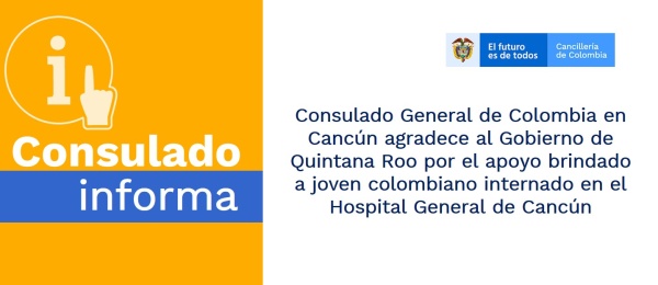 Consulado General de Colombia en Cancún agradece al Gobierno de Quintana Roo por el apoyo brindado a joven colombiano internado en el Hospital General de Cancún