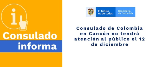 Consulado de Colombia en Cancún no tendrá atención al público el 12 de diciembre de 2019
