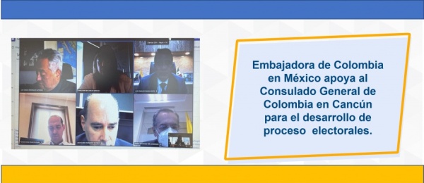 Embajadora de Colombia en México apoya al  Consulado General de Colombia en Cancún para el desarrollo de proceso  electorales.