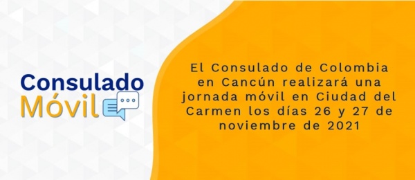 El Consulado de Colombia en Cancún realizará una jornada móvil en Ciudad del Carmen los días 26 y 27 de noviembre de 2021
