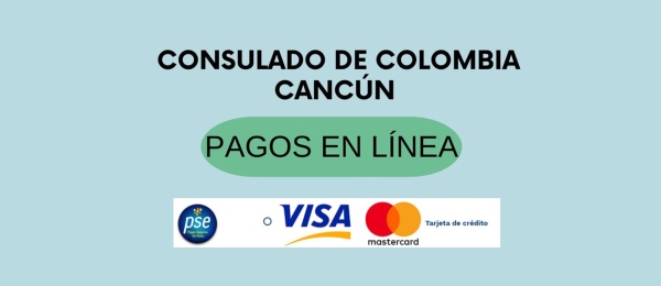 Paso a paso para los pagos en línea en el Consulado de Colombia en Cancún